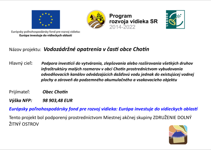 Na&nbsp;základe právoplatného Rozhodnutia č.&nbsp;01446/2025/441-521 zo dňa 12.08.2025 o&nbsp;schválení Žiadosti o&nbsp;poskytnutie nenávratného finančného príspevku (ďalej len „ŽoNFP“) vydaného podľa zákona č.&nbsp;292/2014 Z. z. o&nbsp;príspevku poskytovanom z&nbsp;európskych štrukturálnych a&nbsp;investičných fondov a&nbsp;o zmene a&nbsp;doplnení niektorých zákonov v&nbsp;znení neskorších predpisov (ďalej ako „Zákon o&nbsp;príspevku z&nbsp;EŠIF“) a&nbsp;na základe výzvy Miestnej akčnej skupiny ZDRUŽENIE DOLNÝ ŽITNÝ OSTROV č.&nbsp;Výzva MAS_094/7.2/7 (kód výzvy) (ďalej len „Výzva“) sme podpísali Zmluvu o&nbsp;poskytnutí NFP: Vodozádržné opatrenia v&nbsp;časti obce Chotín